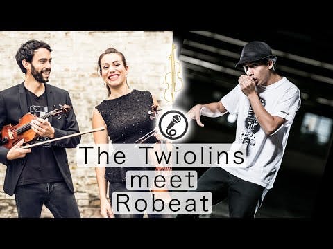 The Twiolins meet Robeat - Klassisches Violinduo trifft auf Beatboxer